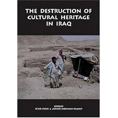 The Destruction of Cultural Heritage in Iraq (Heritage Matters: Contemporary Issues in Archaeology)