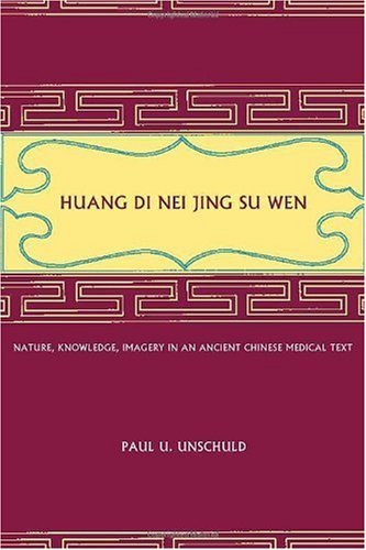 Paul U. Unschuld, Hermann Tessenow'sHuang Di Nei Jing Su Wen: An Annotated Translation of Huang Di's Inner Classic - Basic Questions, 2 vol