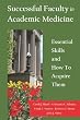 Successful Faculty in Academic Medicine: Essential Skills and How To Acquire Them