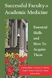 Successful Faculty in Academic Medicine: Essential Skills and How To Acquire Them