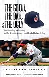 The Good, The Bad, and the Ugly Cleveland Indians (The Good, the Bad, & the Ugly)