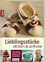 Lieblingsstücke stricken & verfilzen: Hausschuhe, Taschen, Accessoires