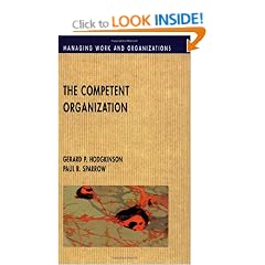 The Competent Organization: A Psychological Analysis of the Strategic Management Process (Managing Work and Organizations)