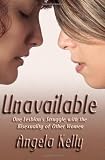 Unavailable: One Lesbian`s Struggle with the Bisexuality of Other Women