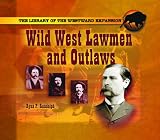 Wild West Lawmen and Outlaws (The Library of the Westward Expansion)