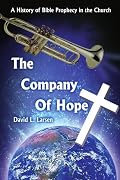 THE COMPANY OF HOPE: A History of Bible Prophecy in the Church