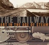 The Railway: Art in the Age of Steam (Nelson-Atkins Museum of Art)