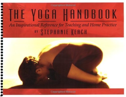 The Yoga Handbook, An Inspirational Reference for Teaching and Home Practice by Stephanie Keach (2003-05-01)