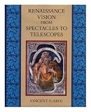 Renaissance Vision from Spectacles to Telescopes