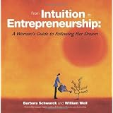 From Intuition to Entrepreneurship: A Woman's Guide to Following Her Dream