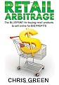 Retail Arbitrage: The Blueprint for Buying Retail Products to Resell Online