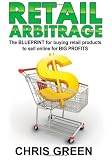 Retail Arbitrage: The Blueprint for Buying Retail Products to Resell Online