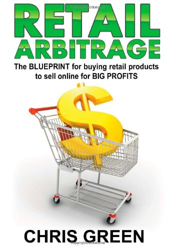 Retail Arbitrage: The Blueprint for Buying Retail Products to Resell Online