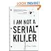 I Am Not A Serial Killer (John Cleaver Books)