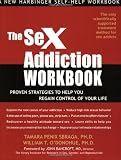 The Sex Addiction Workbook: Proven Strategies to Help You Regain Control of Your Life (New Harbinger Self-Help Workbook)