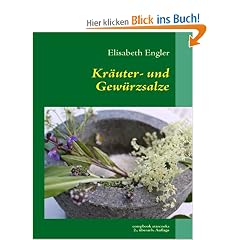 Kr�uter- und Gew�rzsalze: 95 leckere Salzmischungen, h�llisch scharf und himmlisch w�rzig