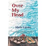 Over My Head ~ Marie Lamba