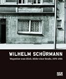 Wilhelm Sch�rmannWegweiser zum Gl�ck: Bilder einer Stra�e, 1979-1981