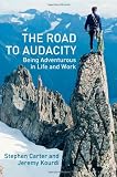 The Road to Audacity: Being Adventurous In Life and Work