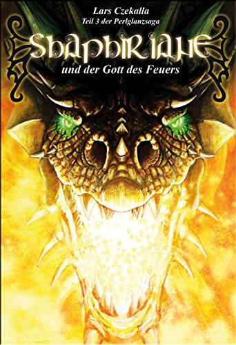Shaphiriane und der Gott des Feuers: Von Göttern, Königen und Dämonen (Perlglanzsaga 3) (German Edition)