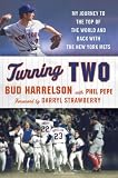 Turning Two: My Journey to the Top of the World and Back with the New York Mets