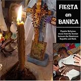 Fiesta en Banica - Popular Religious music from the frontier between the Dominican Republic and Haiti