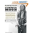 Empire of the Summer Moon: Quanah Parker and the Rise and Fall of the Comanches, the Most Powerful Indian Tribe in American History