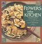 Flowers in the Kitchen: A Bouquet of Tasty Recipes
