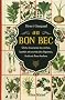 Au bon bec - O� tu trouveras les vertus, bont�s et secrets des l�gumes, fruits et fines herbes