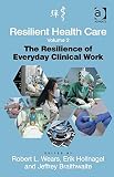 Resilient health care. Volume 2, The resilience of everyday clinical work