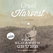 Cruel Harvest: A Memoir | [Fran Elizabeth Grubb, Bryan Reardon]