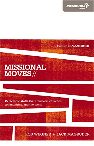 Missional Moves: 15 Tectonic Shifts that Transform Churches, Communities, and the World (Exponential Series)