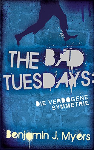The Bad Tuesdays: Die Verbogene Symmetrie (German Edition)