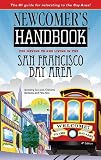 Newcomer's Handbook for Moving to and Living in the San Francisco Bay Area: Including San Jose, Oakland, Berkeley, and Palo Alto (Newcomer's Handbooks)