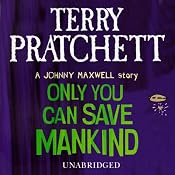 Only You Can Save Mankind | [Terry Pratchett]