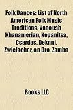 Folk Dance Introduction: List of North American Folk Music Traditions, Vanoush Khanamerian, Kopanitsa, Csardas, Deknni, Zwiefacher, an Dro-