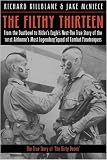 The Filthy Thirteen: From the Dustbowl to Hitler's Eagle's Nest :The True Story of the101st Airborne's Most Legendary Squad of Combat Paratroopers (ISBN: B001M5U688)