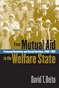 From Mutual Aid to the Welfare State: Fraternal Societies and Social Services, 1890-1967