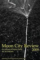 Moon City Review 2009: An Annual of Poetry, Story, Art, and Criticism (Moon City Review: An Annual of Poetry, Story, Art, & Criticism)