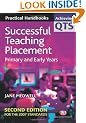 Successful Teaching Placement: Primary and Early Years (Achieving QTS Practical Handbooks)