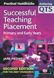 Successful Teaching Placement: Primary and Early Years (Achieving QTS Practical Handbooks)