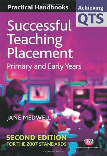 Successful Teaching Placement: Primary and Early Years (Achieving QTS Practical Handbooks)