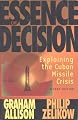 Essence of Decision: Explaining the Cuban Missile Crisis (2nd Edition)