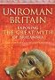 Unroman Britain: Exposing The Great Myth of Britannia