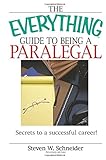 The Everything Guide To Being A Paralegal: Winning Secrets to a Successful Career!