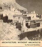 Architecture Without Architects: An Introduction to Non-Pedigreed