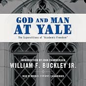 God and Man at Yale: The Superstitions of Academic Freedom | [William F. Buckley]