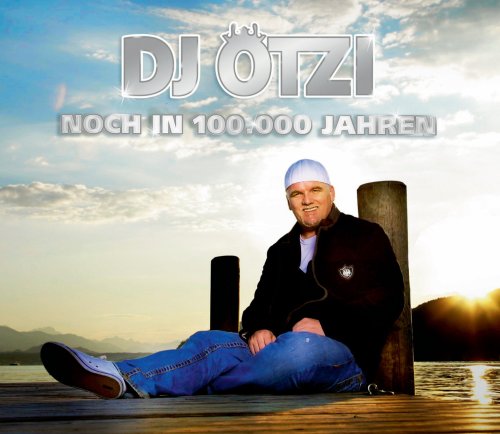 Dj Oetzi - Noch in 100.000 Jahren Lyrics - Zortam Music