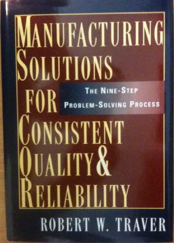 manufacturing solutions for consistent quality and reliability the nine step problem solving process