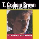 All Time Greatest Hitsby T Graham Brown
